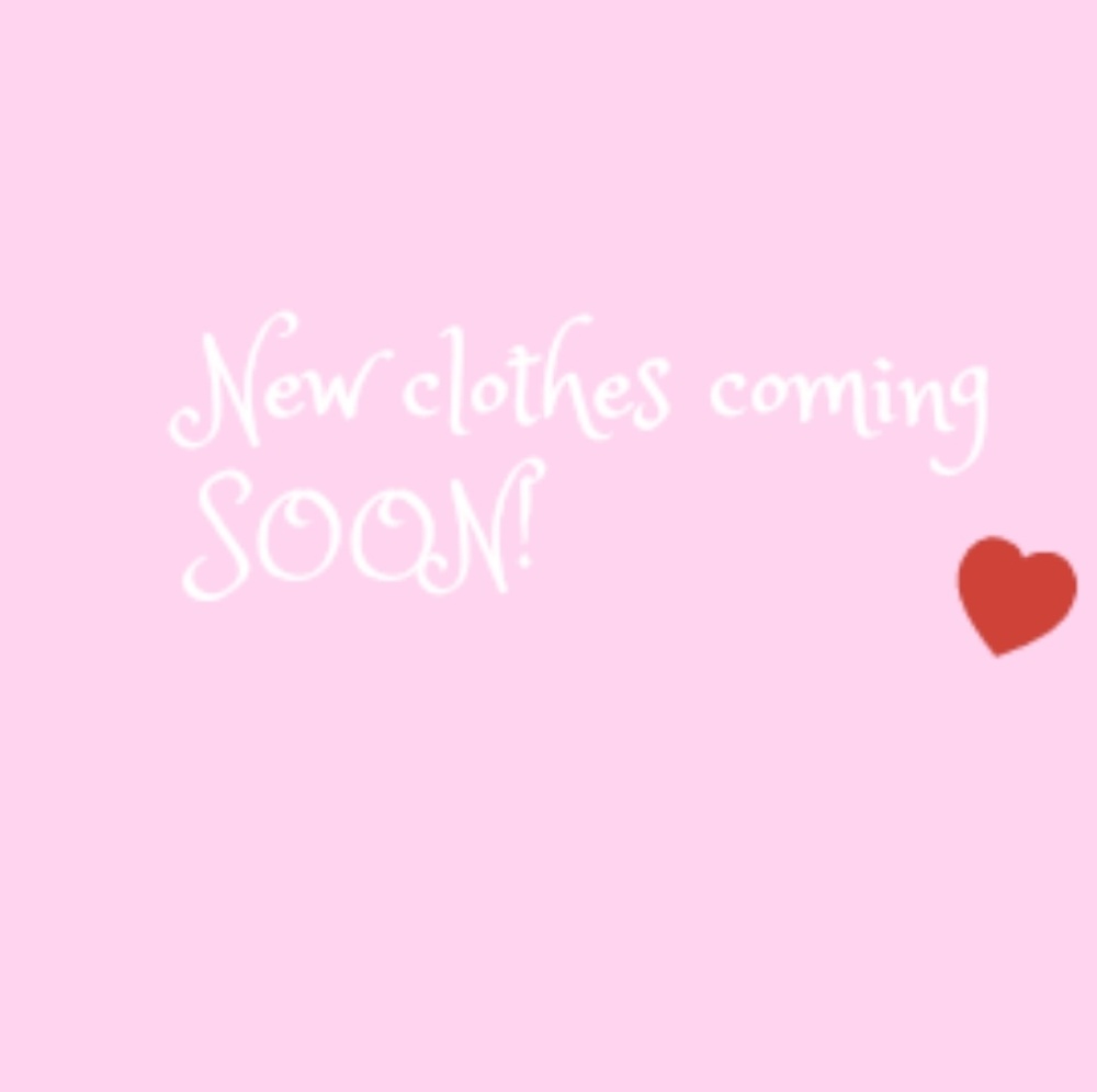 NEW CLOTHES COMING SOON!!